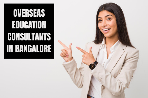 OVERSEAS EDUCATION CONSULTANTS IN BANGALORE