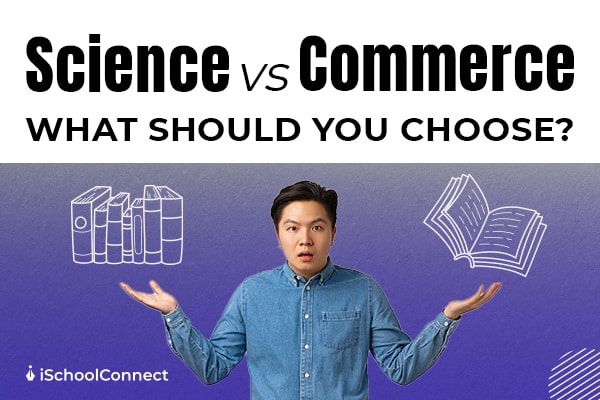 Science vs Commerce, which to choose