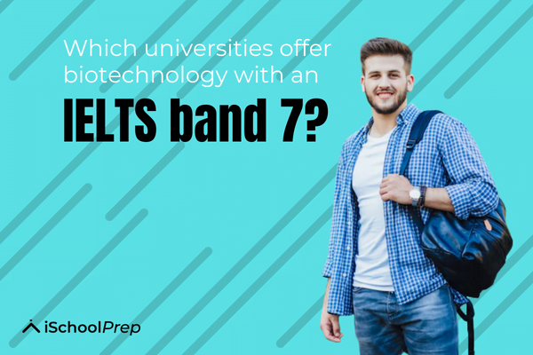 IELTS band 7 offering universities for biotechnology