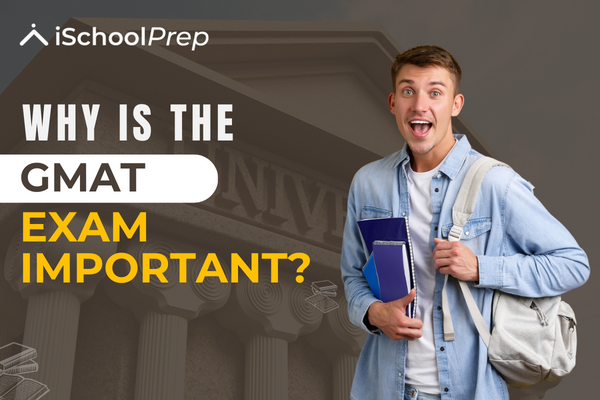 Importance Of GMAT Exam | Top 5 Reasons Why It's Important