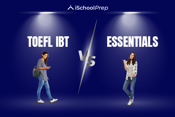 TOEFL Essentials vs iBT